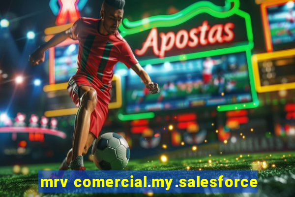 mrv comercial.my.salesforce